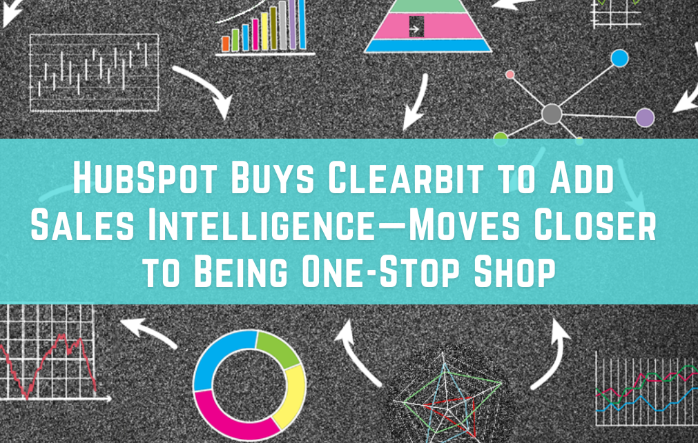 HubSpot Buys Clearbit to Add Sales Intelligence, Moves Closer to Being